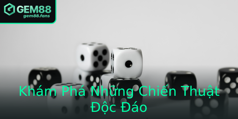 Khám Phá Những Chiến Thuật Độc Đáo