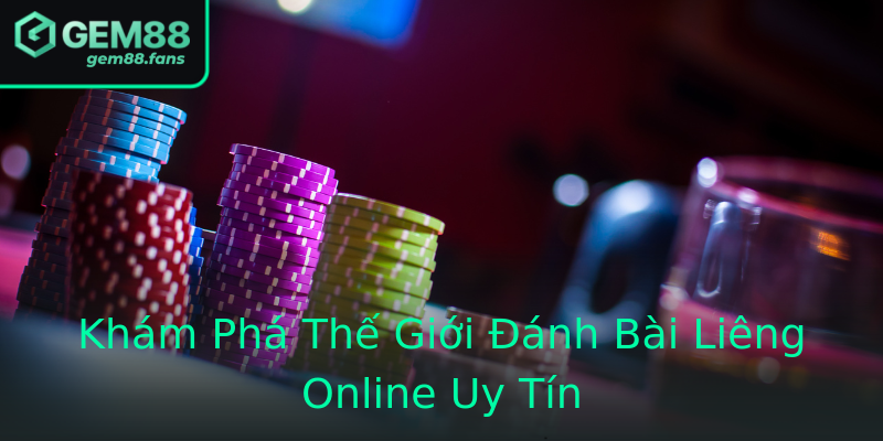 Khám Phá Thế Giới Đánh Bài Liêng Online Uy Tín